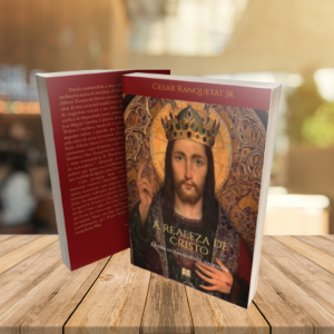 A Realeza de Cristo – Cesar Ranquetat Jr
