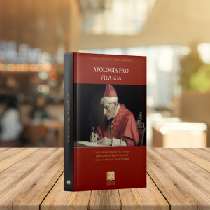 Apologia Pro Vita Sua – São John Henry Newman