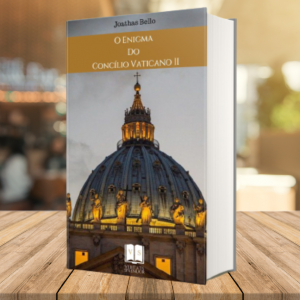 O Enigma do Concílio Vaticano II – Joathas Bello